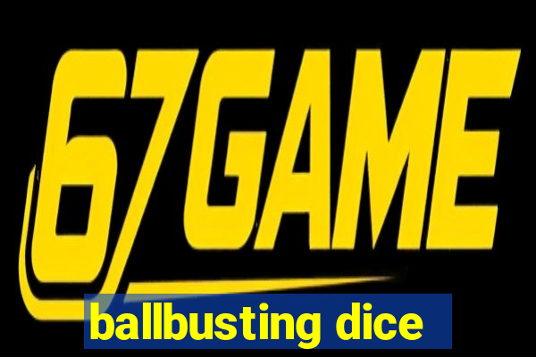 ballbusting dice